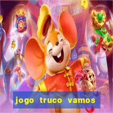 jogo truco vamos paga mesmo